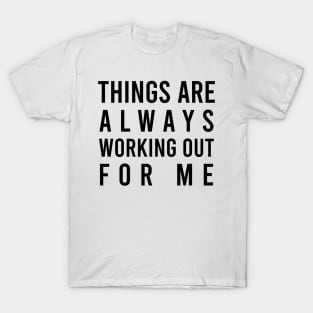Things are always working out for me - manifesting T-Shirt